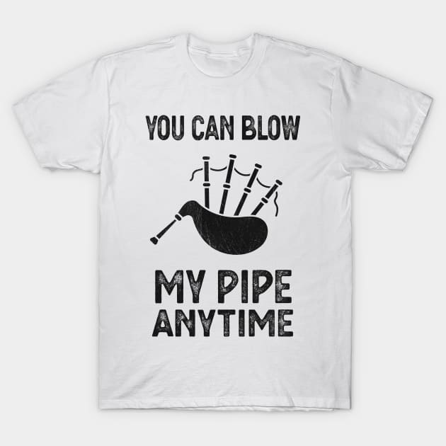 Blow My Bagpipe Anytime Music Fun T-Shirt by Foxxy Merch